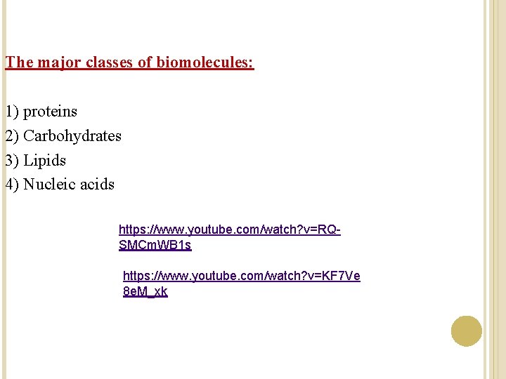The major classes of biomolecules: 1) proteins 2) Carbohydrates 3) Lipids 4) Nucleic acids The major classes of biomolecules: 1) proteins 2) Carbohydrates 3) Lipids 4) Nucleic acids