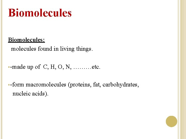 Biomolecules: molecules found in living things. §-made §-form up of C, H, O, N, Biomolecules: molecules found in living things. §-made §-form up of C, H, O, N,