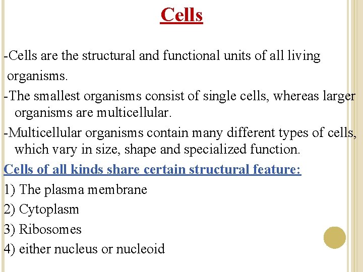 Cells -Cells are the structural and functional units of all living organisms. -The smallest Cells -Cells are the structural and functional units of all living organisms. -The smallest