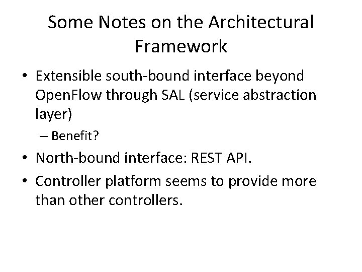 Some Notes on the Architectural Framework • Extensible south-bound interface beyond Open. Flow through