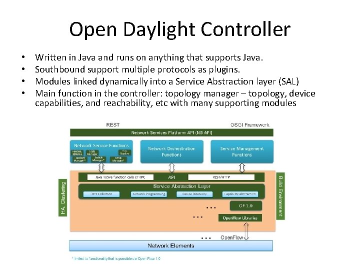 Open Daylight Controller • • Written in Java and runs on anything that supports