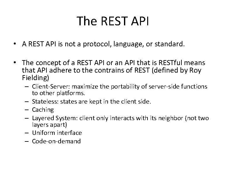 The REST API • A REST API is not a protocol, language, or standard.