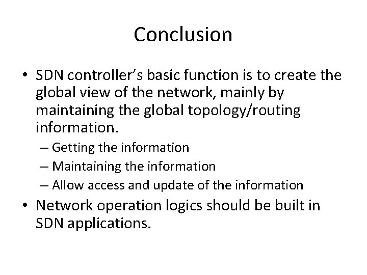 Conclusion • SDN controller’s basic function is to create the global view of the