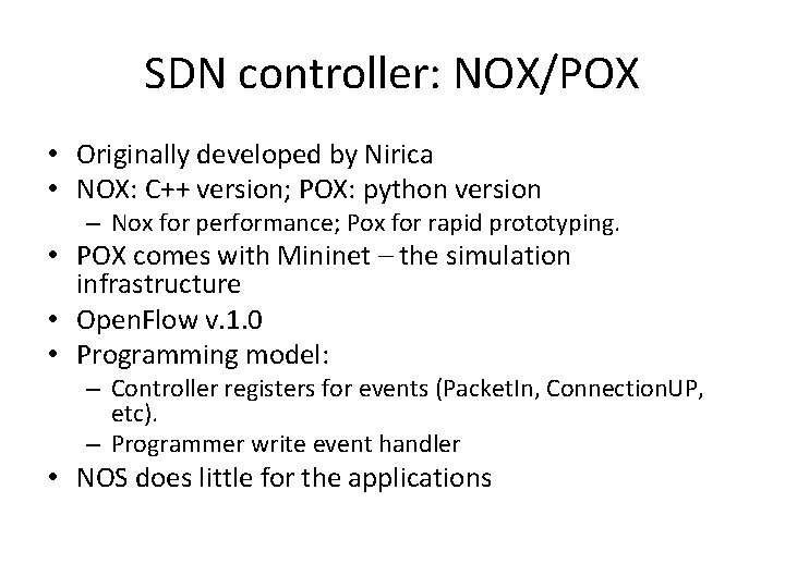 SDN controller: NOX/POX • Originally developed by Nirica • NOX: C++ version; POX: python