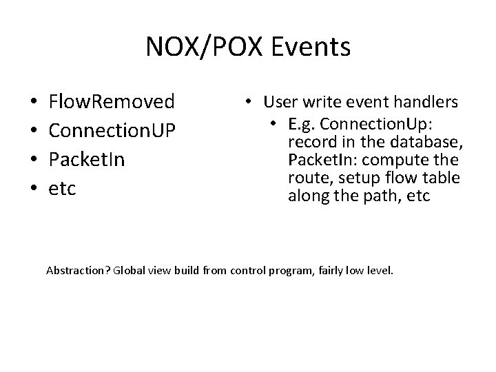 NOX/POX Events • • Flow. Removed Connection. UP Packet. In etc • User write