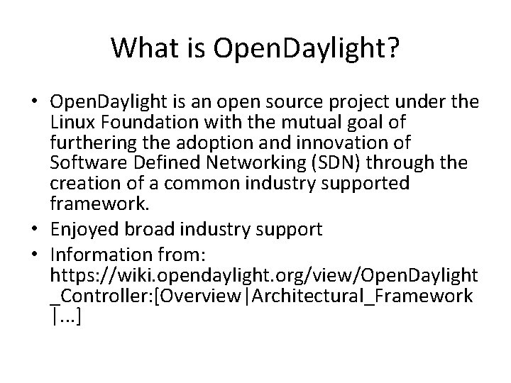 What is Open. Daylight? • Open. Daylight is an open source project under the