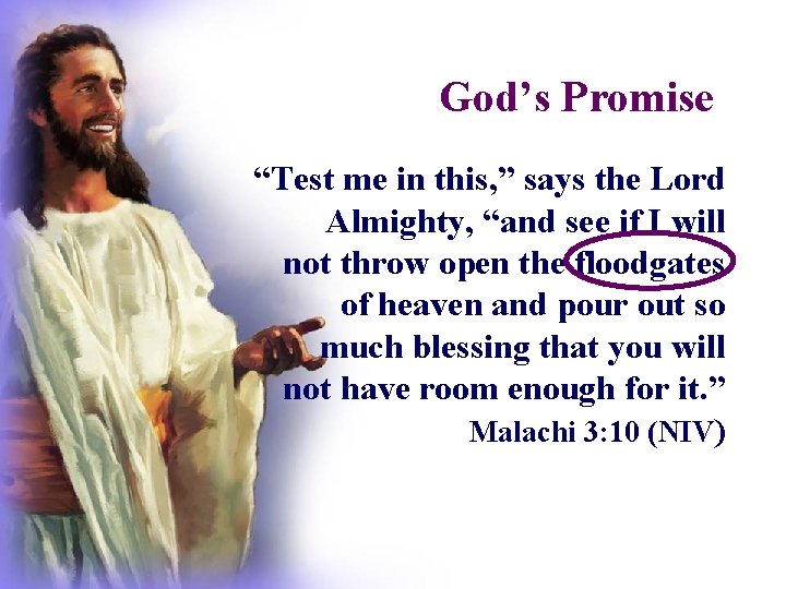 God’s Promise “Test me in this, ” says the Lord Almighty, “and see if God’s Promise “Test me in this, ” says the Lord Almighty, “and see if
