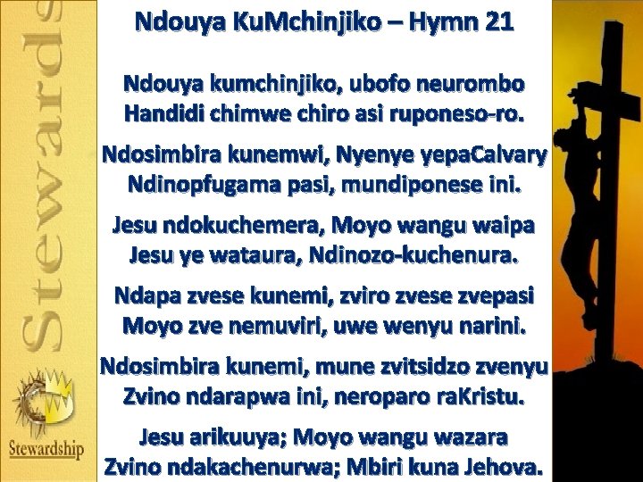Ndouya Ku. Mchinjiko – Hymn 21 Ndouya kumchinjiko, ubofo neurombo Handidi chimwe chiro asi Ndouya Ku. Mchinjiko – Hymn 21 Ndouya kumchinjiko, ubofo neurombo Handidi chimwe chiro asi