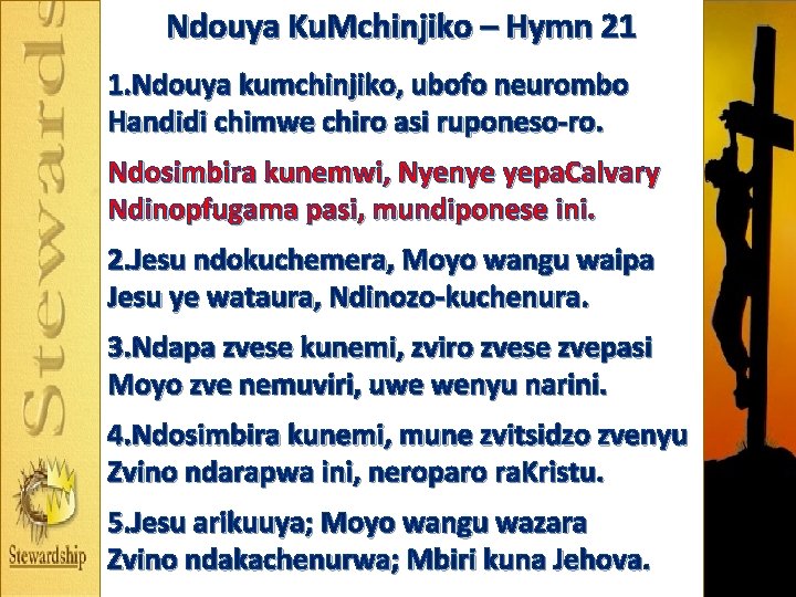 Ndouya Ku. Mchinjiko – Hymn 21 1. Ndouya kumchinjiko, ubofo neurombo Handidi chimwe chiro Ndouya Ku. Mchinjiko – Hymn 21 1. Ndouya kumchinjiko, ubofo neurombo Handidi chimwe chiro