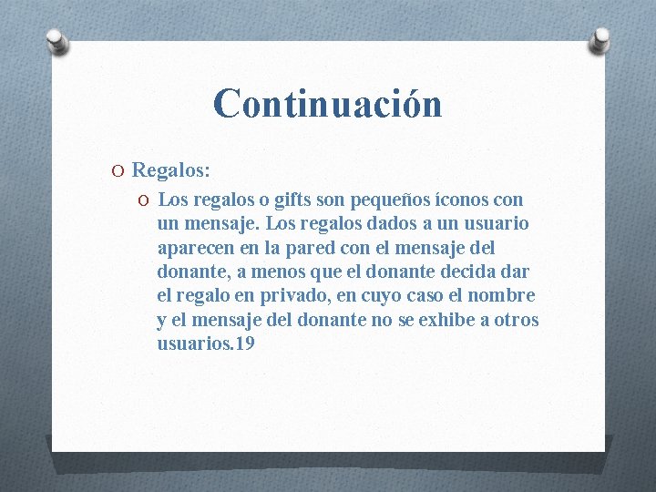 Continuación O Regalos: O Los regalos o gifts son pequeños íconos con un mensaje.