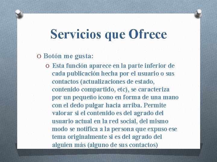 Servicios que Ofrece O Botón me gusta: O Esta función aparece en la parte