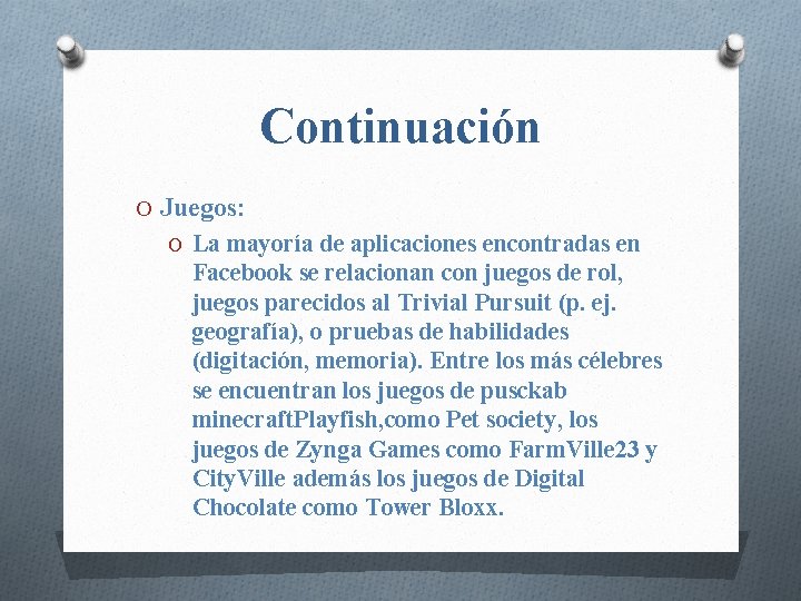 Continuación O Juegos: O La mayoría de aplicaciones encontradas en Facebook se relacionan con