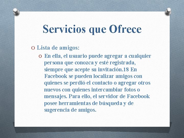 Servicios que Ofrece O Lista de amigos: O En ella, el usuario puede agregar