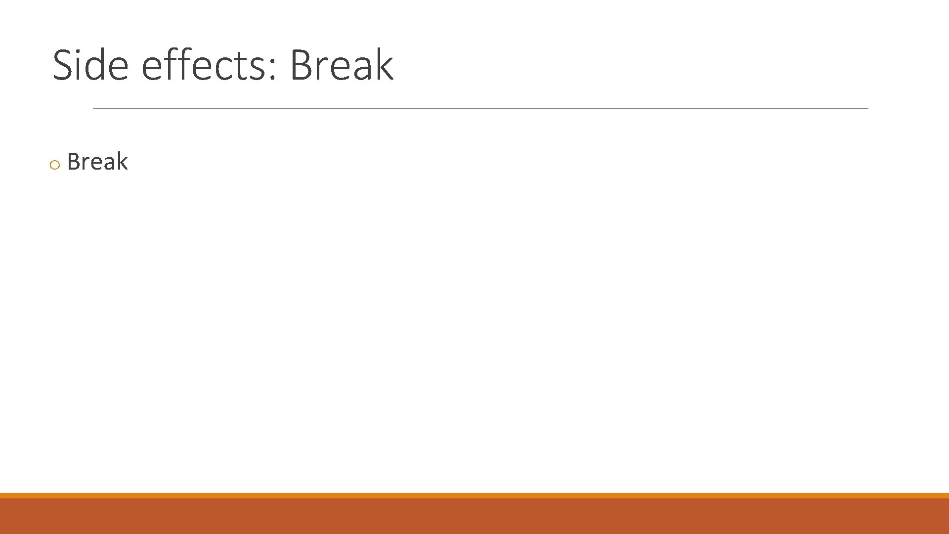 Side effects: Break o Break 