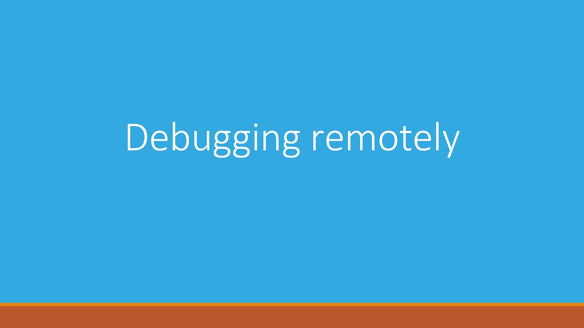 Debugging remotely 