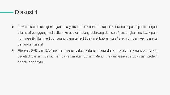 Diskusi 1 ● Low back pain dibagi menjadi dua yaitu spesifik dan non spesifik,