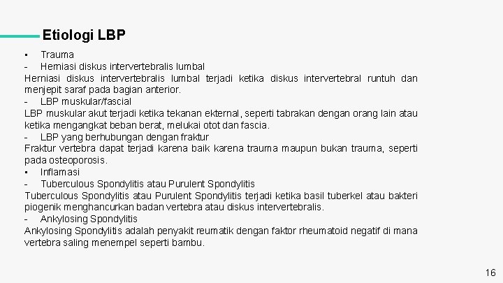 Etiologi LBP • Trauma - Herniasi diskus intervertebralis lumbal terjadi ketika diskus intervertebral runtuh