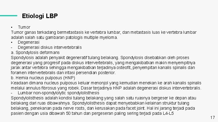 Etiologi LBP • Tumor ganas terkadang bermetastasis ke vertebra lumbar, dan metastasis luas ke