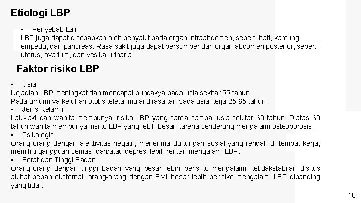 Etiologi LBP • Penyebab Lain LBP juga dapat disebabkan oleh penyakit pada organ intraabdomen,