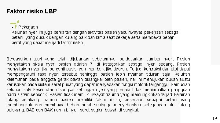 Faktor risiko LBP • Pekerjaan Keluhan nyeri ini juga berkaitan dengan aktivitas pasien yaitu