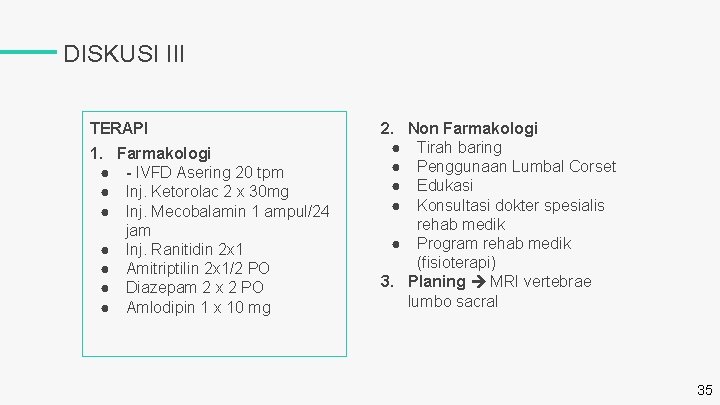 DISKUSI III TERAPI 1. Farmakologi ● - IVFD Asering 20 tpm ● Inj. Ketorolac