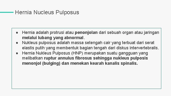 Hernia Nucleus Pulposus ● Hernia adalah protrusi atau penonjolan dari sebuah organ atau jaringan