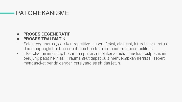 PATOMEKANISME ● PROSES DEGENERATIF ● PROSES TRAUMATIK - Selain degenerasi, gerakan repetitive, seperti fleksi,