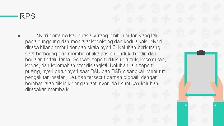 RPS ● Nyeri pertama kali dirasa kurang lebih 6 bulan yang lalu pada punggung