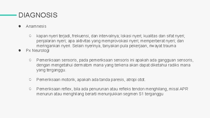 DIAGNOSIS ● Anamnesis ○ ● kapan nyeri terjadi, frekuensi, dan intervalnya; lokasi nyeri; kualitas