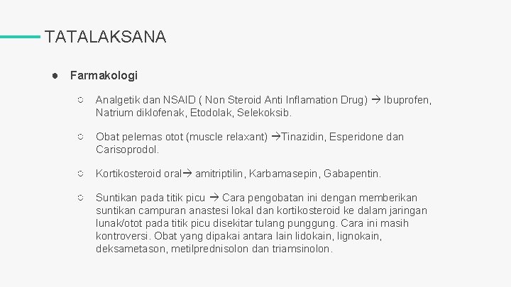 TATALAKSANA ● Farmakologi ○ Analgetik dan NSAID ( Non Steroid Anti Inflamation Drug) Ibuprofen,