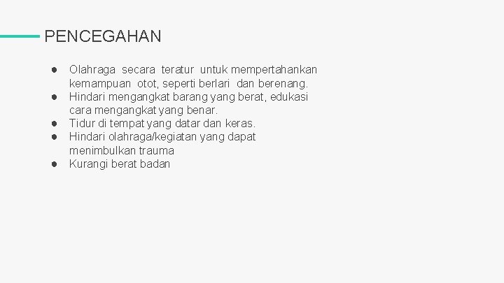 PENCEGAHAN ● Olahraga secara teratur untuk mempertahankan ● ● kemampuan otot, seperti berlari dan