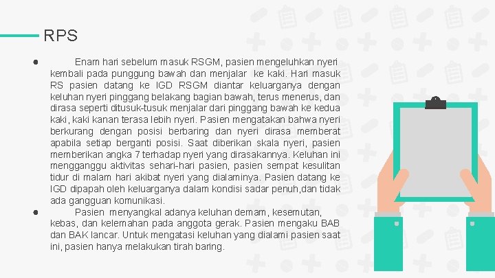 RPS ● ● Enam hari sebelum masuk RSGM, pasien mengeluhkan nyeri kembali pada punggung