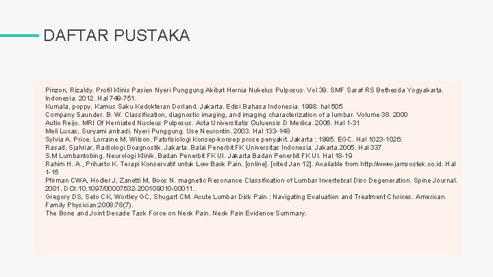 DAFTAR PUSTAKA Pinzon, Rizaldy. Profil Klinis Pasien Nyeri Punggung Akibat Hernia Nukelus Pulposus. Vol