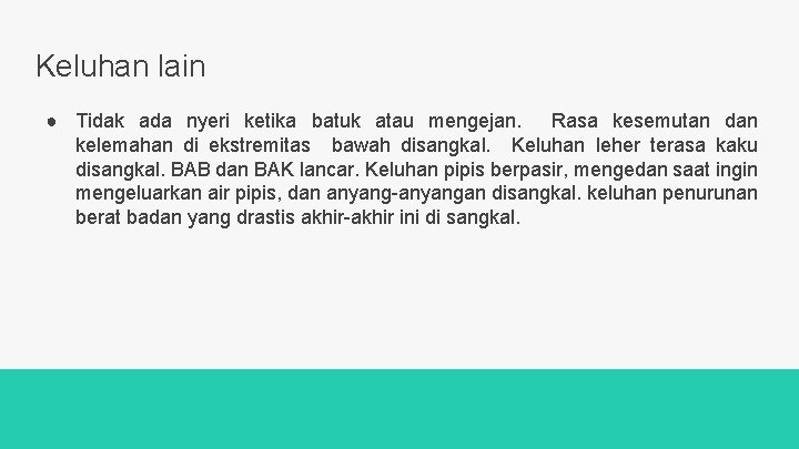 Keluhan lain ● Tidak ada nyeri ketika batuk atau mengejan. Rasa kesemutan dan kelemahan