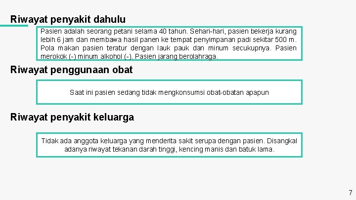 Riwayat penyakit dahulu Pasien adalah seorang petani selama 40 tahun. Sehari-hari, pasien bekerja kurang