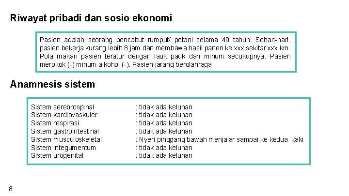 Riwayat pribadi dan sosio ekonomi Pasien adalah seorang pencabut rumput/ petani selama 40 tahun.