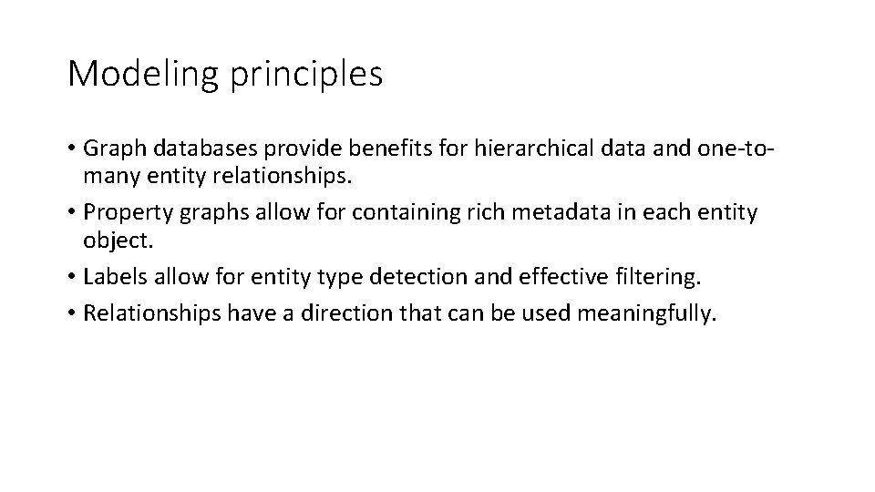 Modeling principles • Graph databases provide benefits for hierarchical data and one-tomany entity relationships.