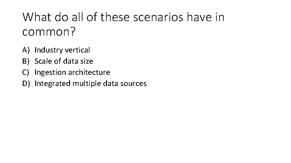 What do all of these scenarios have in common? A) B) C) D) Industry