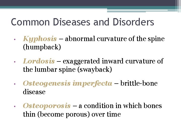 Common Diseases and Disorders • Kyphosis – abnormal curvature of the spine (humpback) •