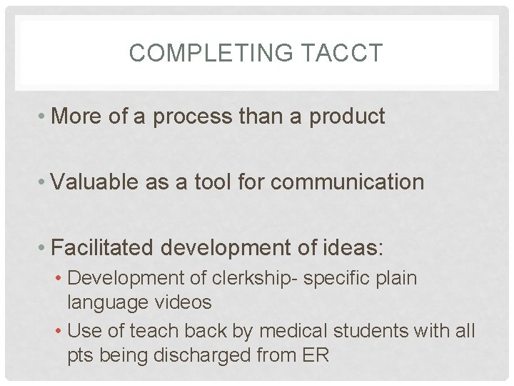 COMPLETING TACCT • More of a process than a product • Valuable as a