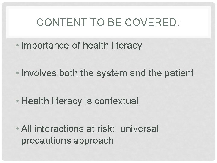 CONTENT TO BE COVERED: • Importance of health literacy • Involves both the system