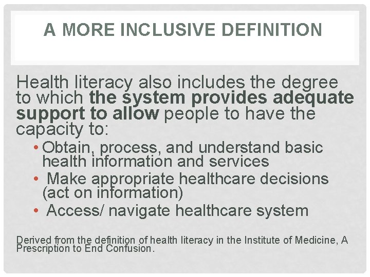 A MORE INCLUSIVE DEFINITION Health literacy also includes the degree to which the system
