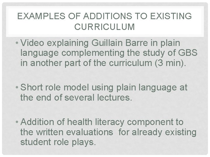 EXAMPLES OF ADDITIONS TO EXISTING CURRICULUM • Video explaining Guillain Barre in plain language