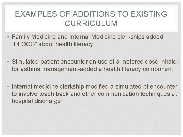 EXAMPLES OF ADDITIONS TO EXISTING CURRICULUM • Family Medicine and Internal Medicine clerkships added