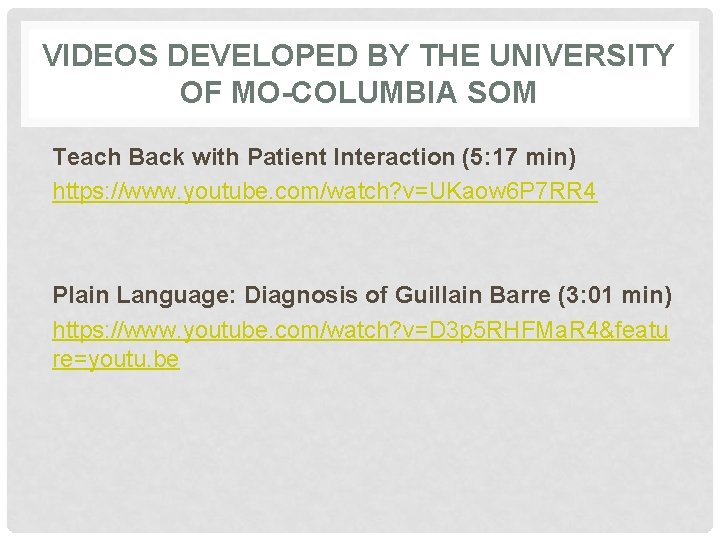 VIDEOS DEVELOPED BY THE UNIVERSITY OF MO-COLUMBIA SOM Teach Back with Patient Interaction (5: