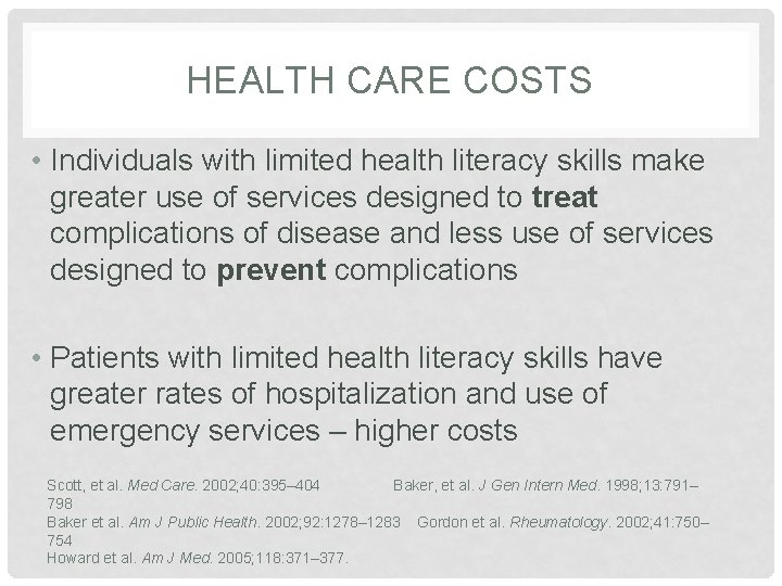 HEALTH CARE COSTS • Individuals with limited health literacy skills make greater use of