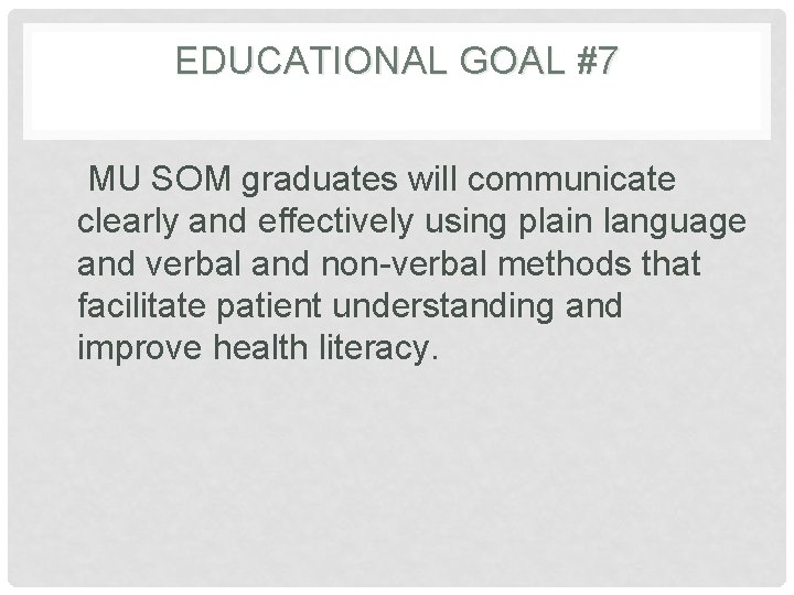 EDUCATIONAL GOAL #7 MU SOM graduates will communicate clearly and effectively using plain language