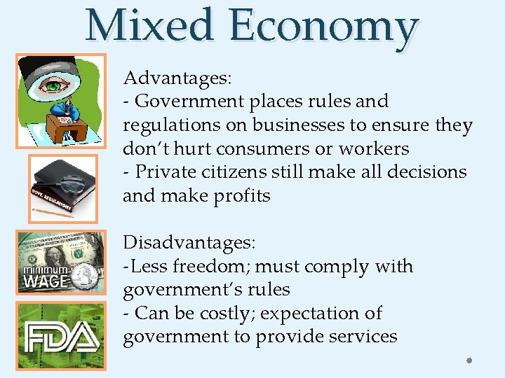 Mixed Economy Advantages: - Government places rules and regulations on businesses to ensure they