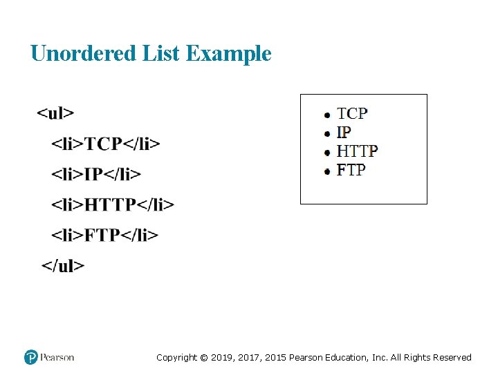 Unordered List Example Copyright © 2019, 2017, 2015 Pearson Education, Inc. All Rights Reserved