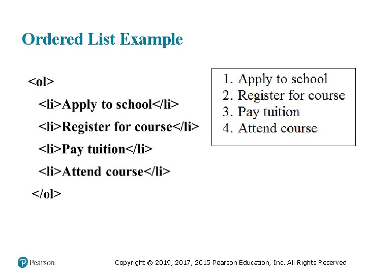 Ordered List Example Copyright © 2019, 2017, 2015 Pearson Education, Inc. All Rights Reserved